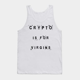 Crypto is for virgins Tank Top